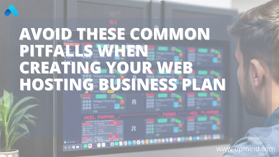 Avoid These Common Pitfalls When Creating Your Web Hosting Business Plan